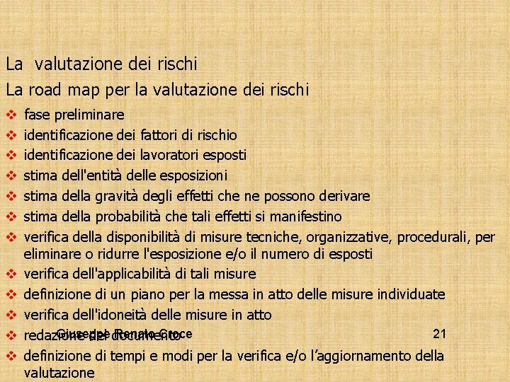 La valutazione dei rischi La road map per la valutazione dei rischi v v