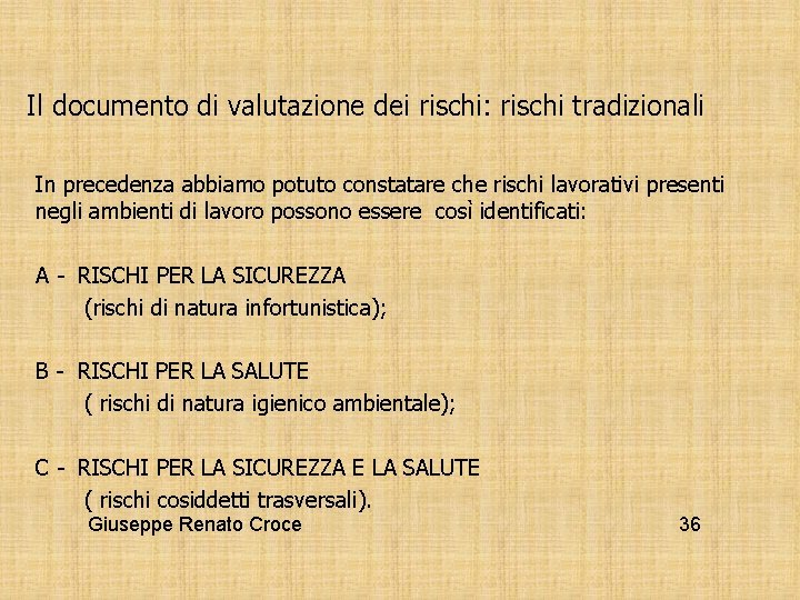 Il documento di valutazione dei rischi: rischi tradizionali In precedenza abbiamo potuto constatare che