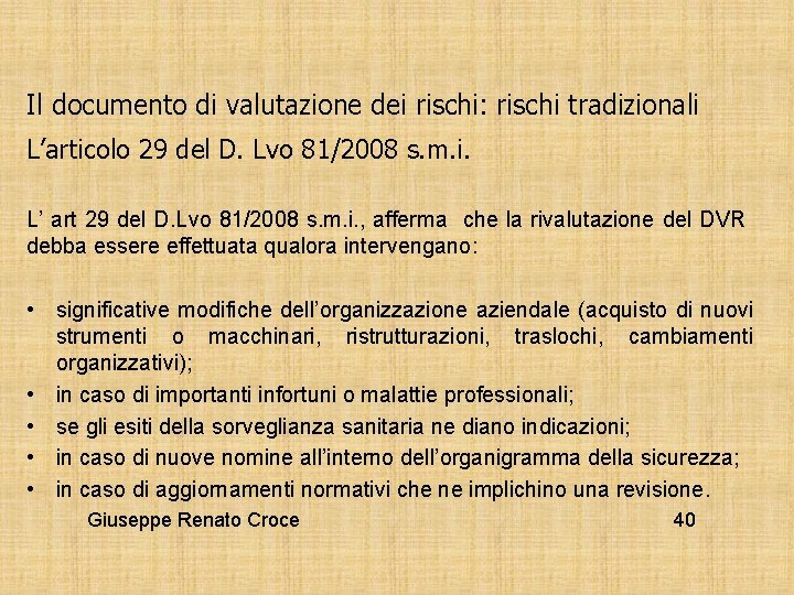 Il documento di valutazione dei rischi: rischi tradizionali L’articolo 29 del D. Lvo 81/2008