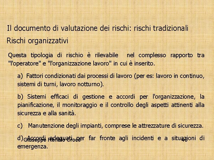 Il documento di valutazione dei rischi: rischi tradizionali Rischi organizzativi Questa tipologia di rischio