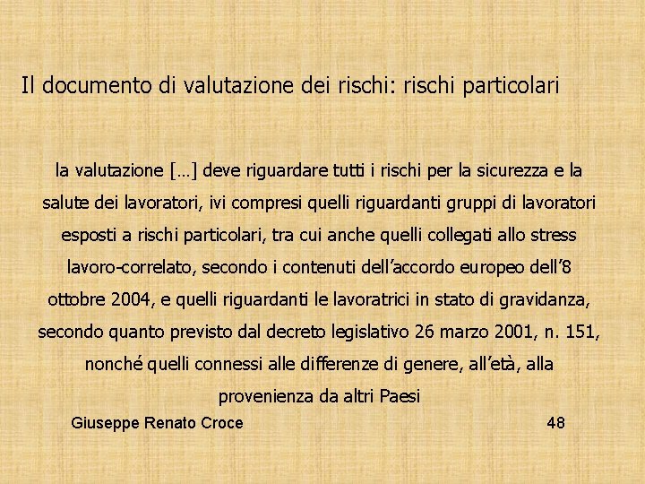 Il documento di valutazione dei rischi: rischi particolari la valutazione […] deve riguardare tutti