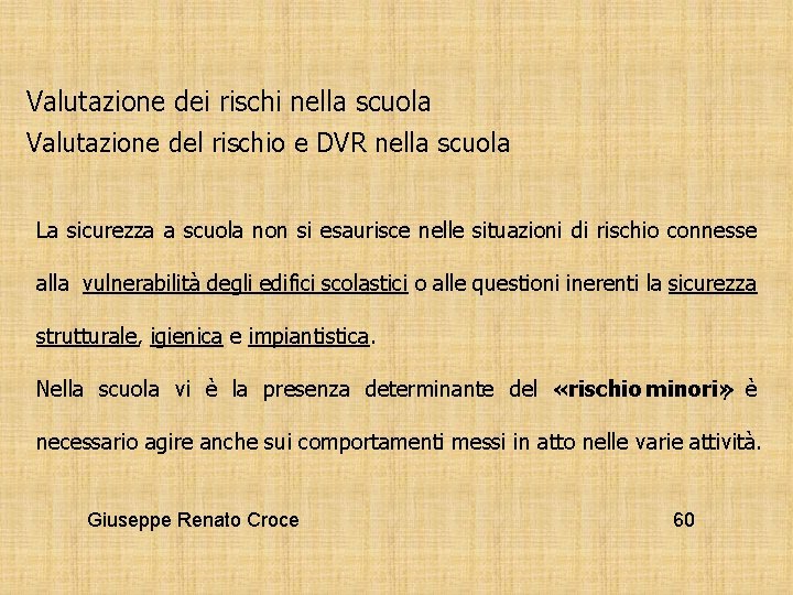 Valutazione dei rischi nella scuola Valutazione del rischio e DVR nella scuola La sicurezza