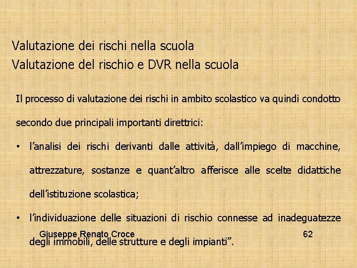 Valutazione dei rischi nella scuola Valutazione del rischio e DVR nella scuola Il processo