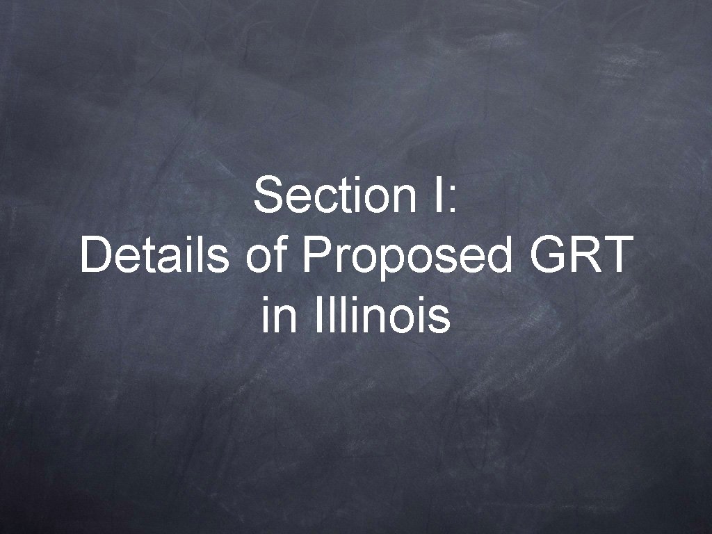 Section I: Details of Proposed GRT in Illinois 