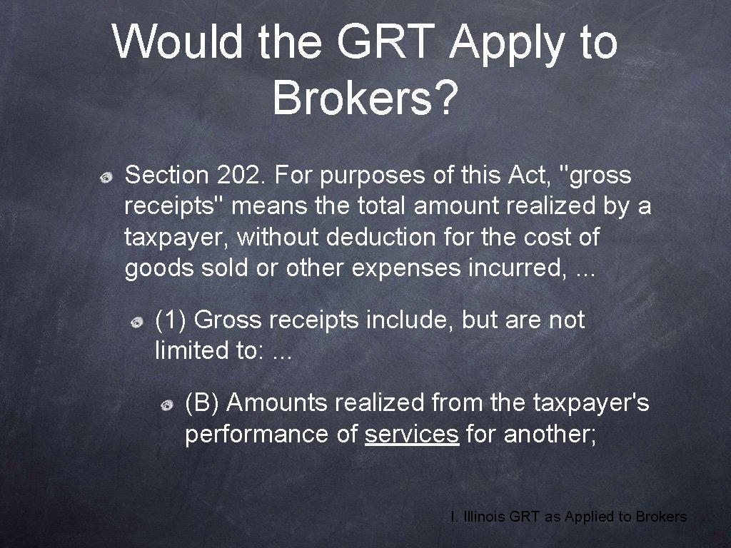 Would the GRT Apply to Brokers? Section 202. For purposes of this Act, "gross