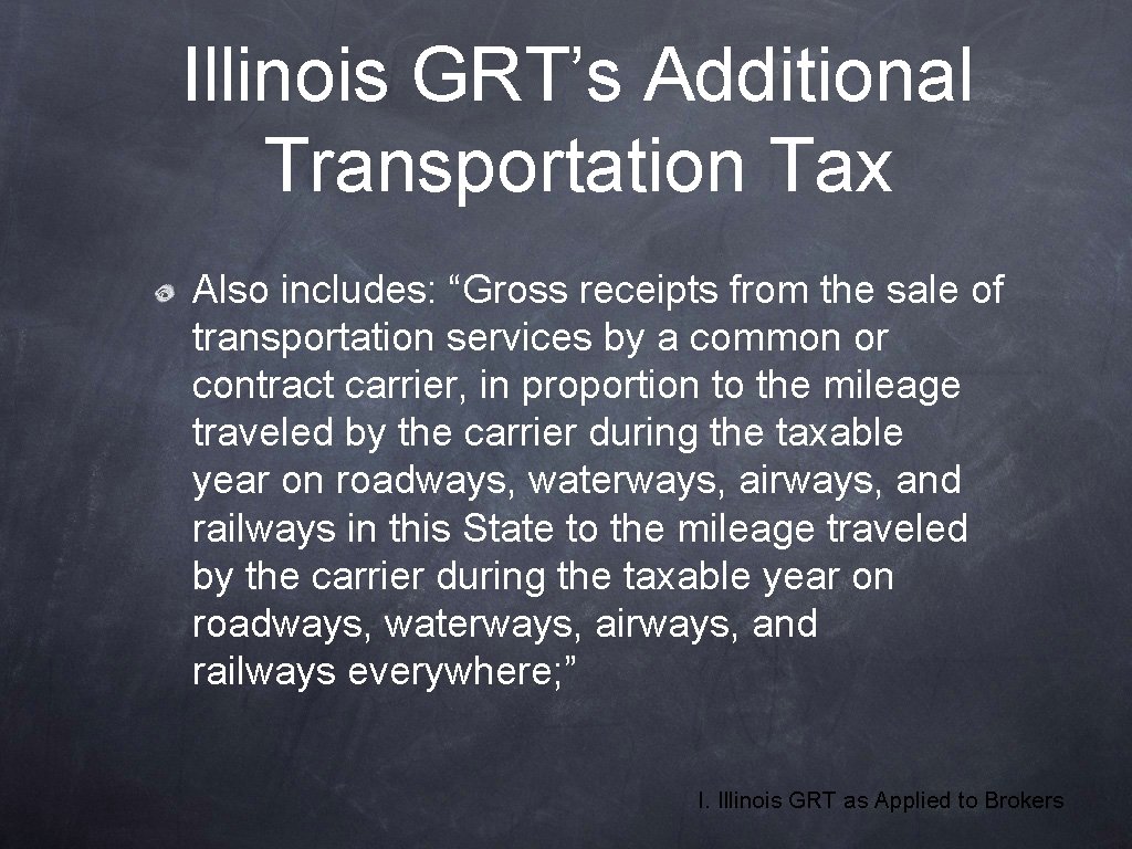 Illinois GRT’s Additional Transportation Tax Also includes: “Gross receipts from the sale of transportation