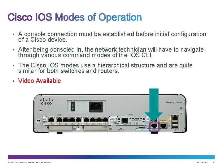  • A console connection must be established before initial configuration of a Cisco