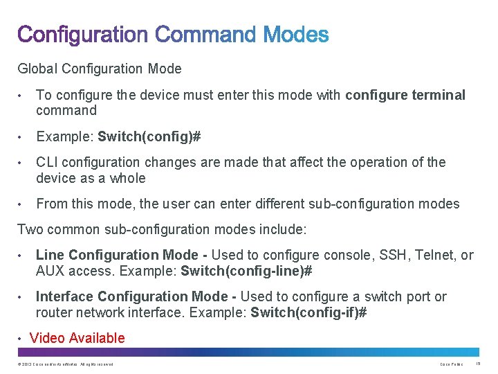 Global Configuration Mode • To configure the device must enter this mode with configure