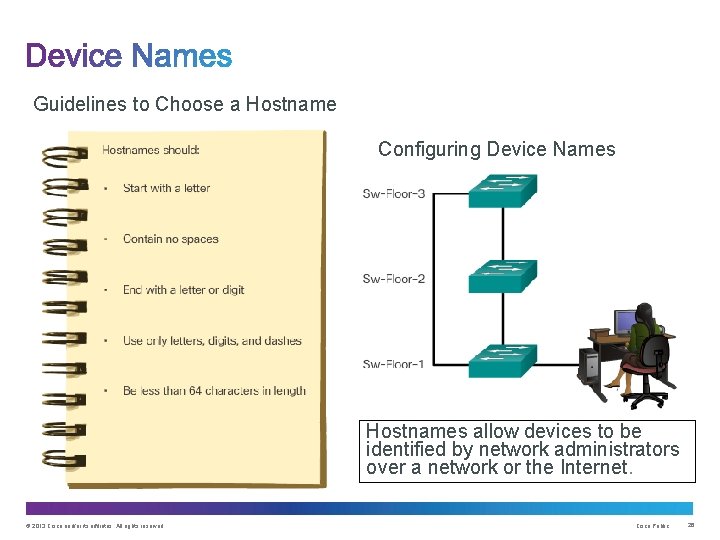 Guidelines to Choose a Hostname Configuring Device Names Hostnames allow devices to be identified