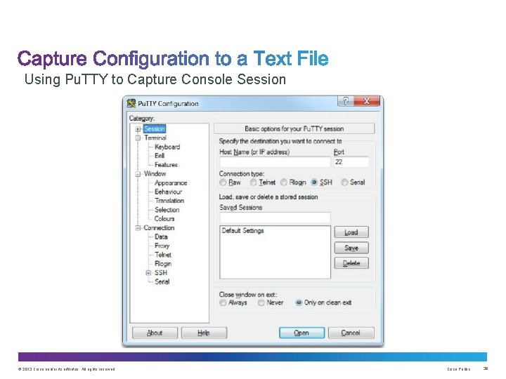 Using Pu. TTY to Capture Console Session © 2013 Cisco and/or its affiliates. All