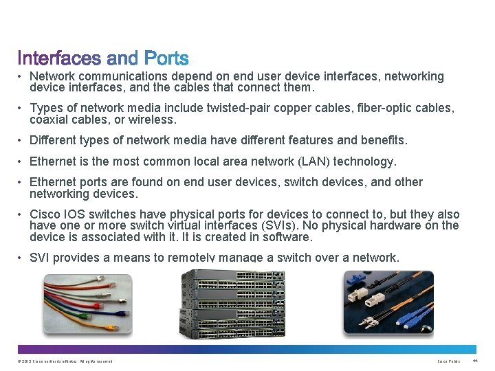  • Network communications depend on end user device interfaces, networking device interfaces, and