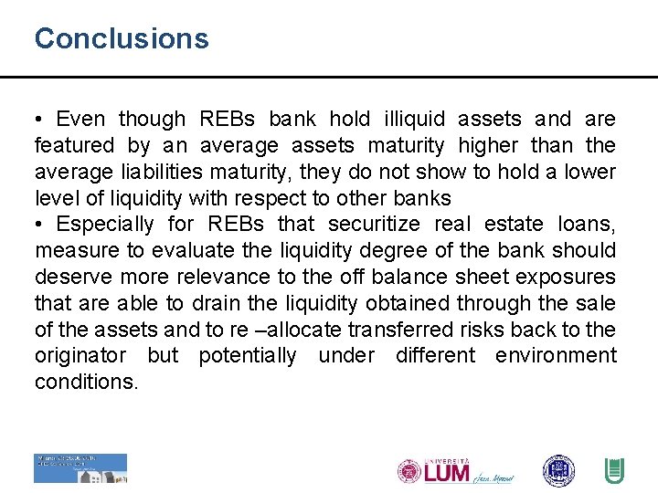 Conclusions • Even though REBs bank hold illiquid assets and are featured by an