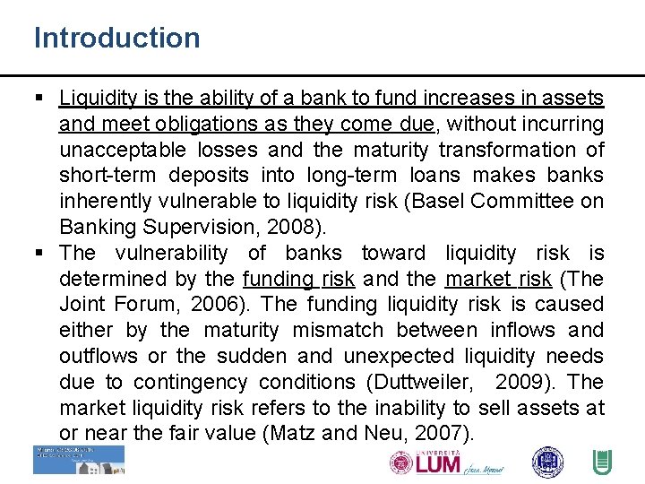 Introduction § Liquidity is the ability of a bank to fund increases in assets