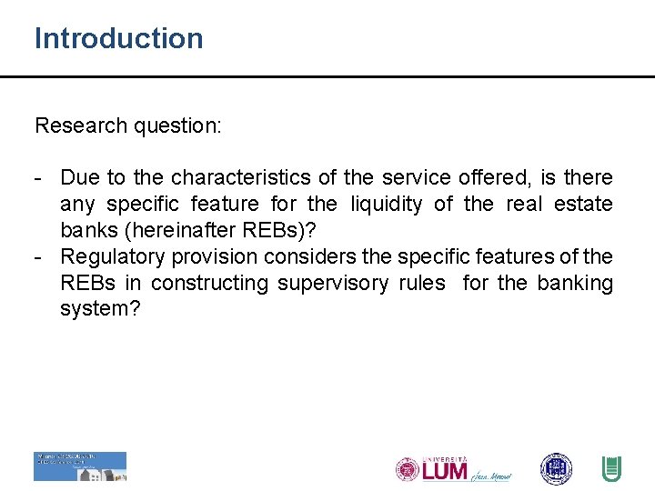 Introduction Research question: - Due to the characteristics of the service offered, is there