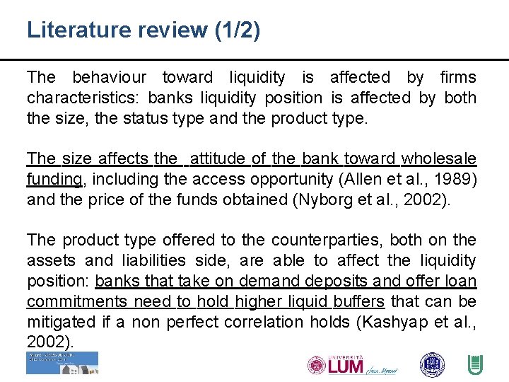 Literature review (1/2) The behaviour toward liquidity is affected by firms characteristics: banks liquidity