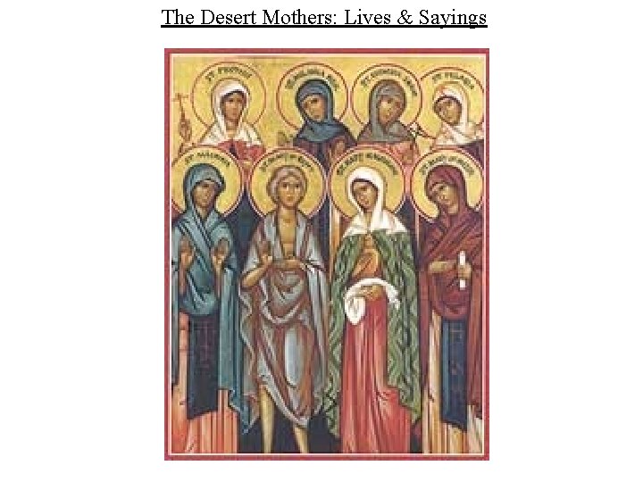 The Desert Mothers: Lives & Sayings 