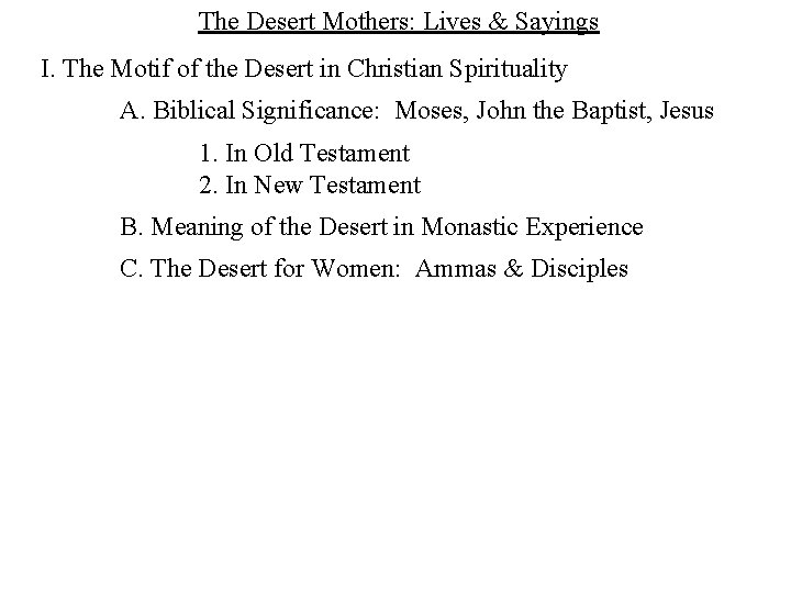 The Desert Mothers: Lives & Sayings I. The Motif of the Desert in Christian