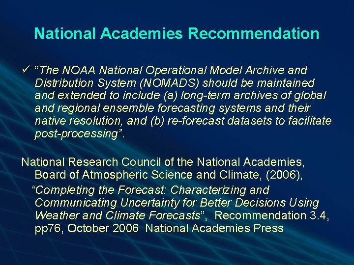 National Academies Recommendation ü “The NOAA National Operational Model Archive and Distribution System (NOMADS) National Academies Recommendation ü “The NOAA National Operational Model Archive and Distribution System (NOMADS)