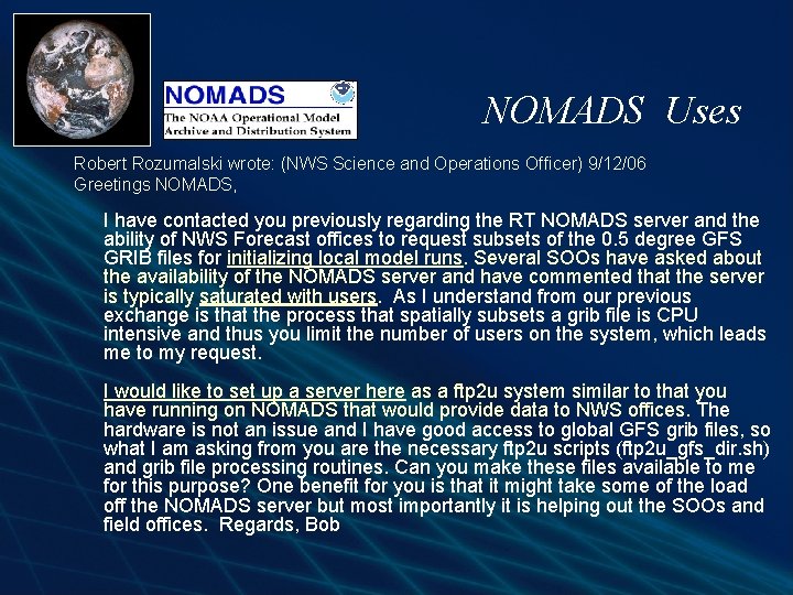 NOMADS Uses Robert Rozumalski wrote: (NWS Science and Operations Officer) 9/12/06 Greetings NOMADS, I NOMADS Uses Robert Rozumalski wrote: (NWS Science and Operations Officer) 9/12/06 Greetings NOMADS, I