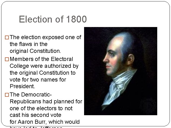 Election of 1800 � The election exposed one of the flaws in the original