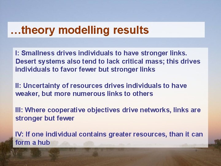 …theory modelling results I: Smallness drives individuals to have stronger links. Desert systems also