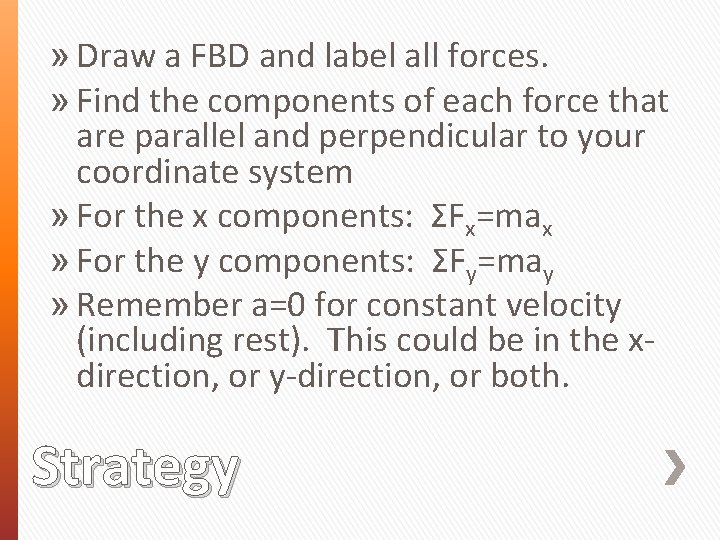 » Draw a FBD and label all forces. » Find the components of each