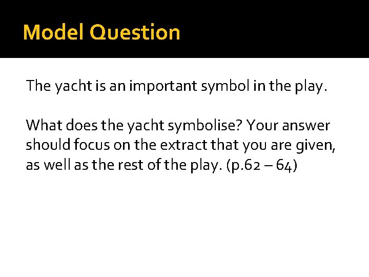 Model Question The yacht is an important symbol in the play. What does the