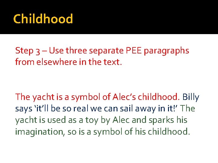 Childhood Step 3 – Use three separate PEE paragraphs from elsewhere in the text.