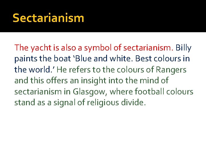 Sectarianism The yacht is also a symbol of sectarianism. Billy paints the boat ‘Blue