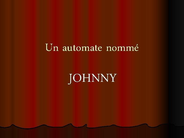 Un automate nommé JOHNNY 