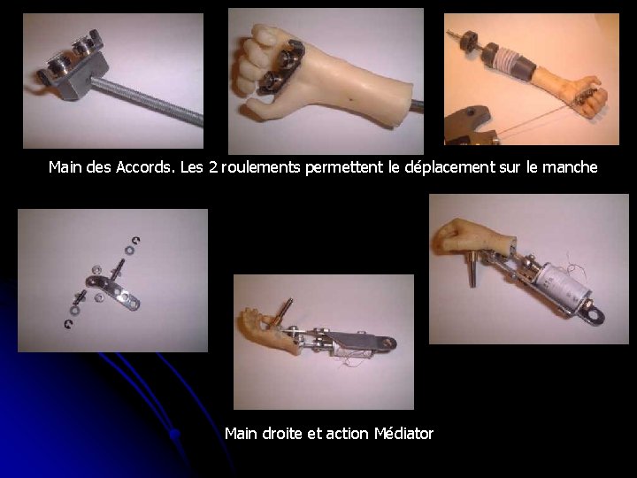 Main des Accords. Les 2 roulements permettent le déplacement sur le manche Main droite