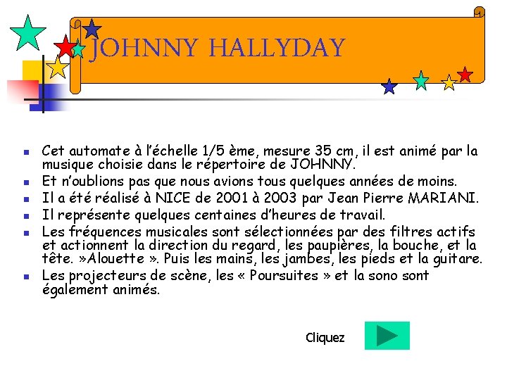 JOHNNY HALLYDAY n n n Cet automate à l’échelle 1/5 ème, mesure 35 cm,