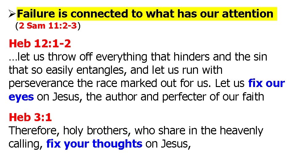 ØFailure is connected to what has our attention (2 Sam 11: 2 -3) Heb ØFailure is connected to what has our attention (2 Sam 11: 2 -3) Heb