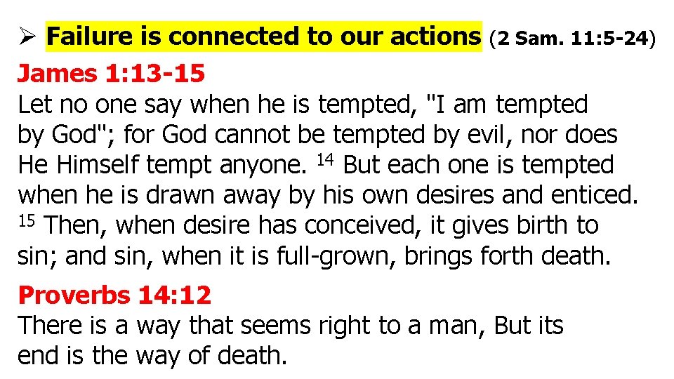 Ø Failure is connected to our actions (2 Sam. 11: 5 -24) James 1: Ø Failure is connected to our actions (2 Sam. 11: 5 -24) James 1:
