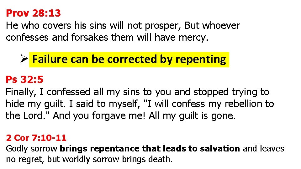 Prov 28: 13 He who covers his sins will not prosper, But whoever confesses Prov 28: 13 He who covers his sins will not prosper, But whoever confesses
