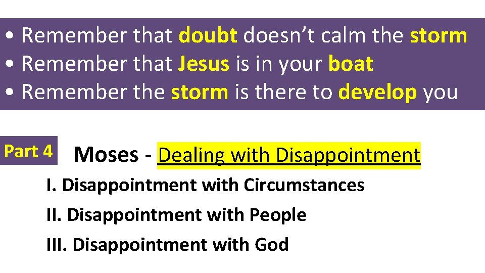 • Remember that doubt doesn’t calm the storm • Remember that Jesus is • Remember that doubt doesn’t calm the storm • Remember that Jesus is