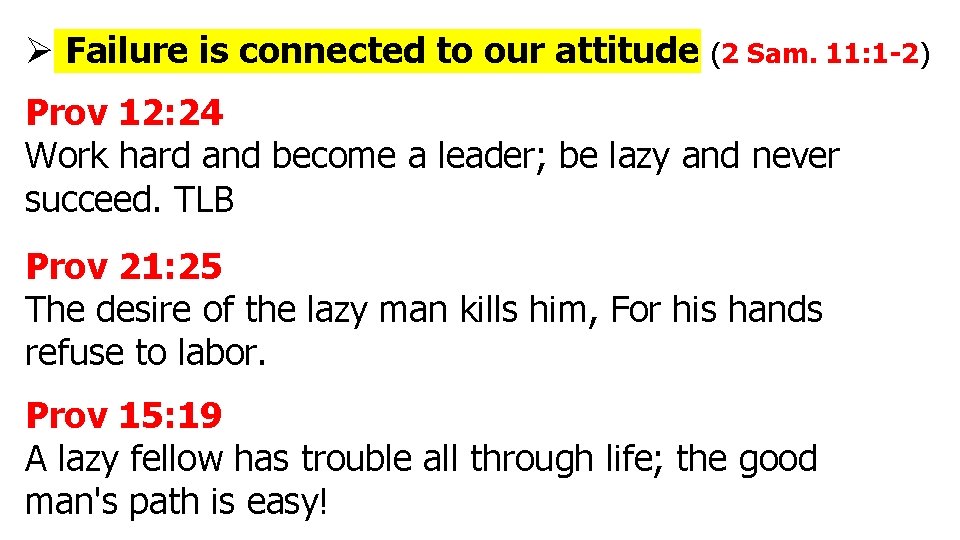Ø Failure is connected to our attitude (2 Sam. 11: 1 -2) Prov 12: Ø Failure is connected to our attitude (2 Sam. 11: 1 -2) Prov 12: