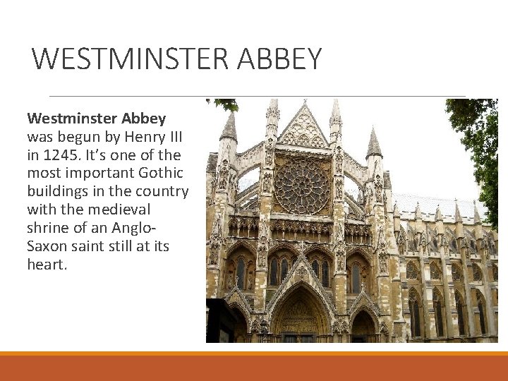 WESTMINSTER ABBEY Westminster Abbey was begun by Henry III in 1245. It’s one of