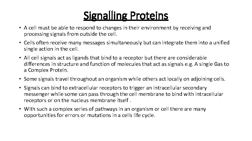 Signalling Proteins • A cell must be able to respond to changes in their Signalling Proteins • A cell must be able to respond to changes in their