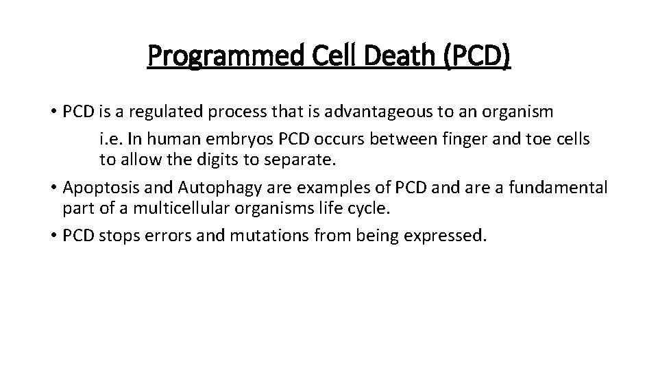 Programmed Cell Death (PCD) • PCD is a regulated process that is advantageous to Programmed Cell Death (PCD) • PCD is a regulated process that is advantageous to