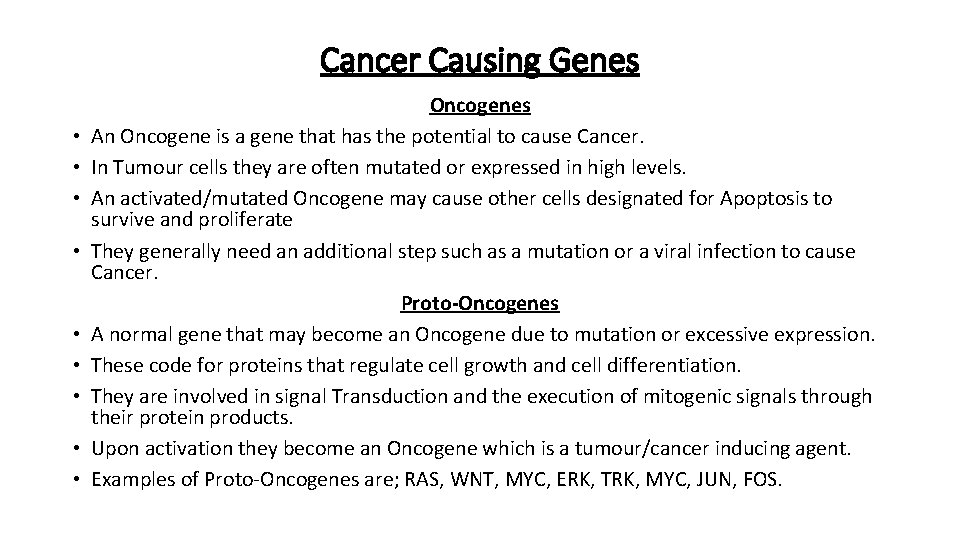 Cancer Causing Genes • • • Oncogenes An Oncogene is a gene that has Cancer Causing Genes • • • Oncogenes An Oncogene is a gene that has