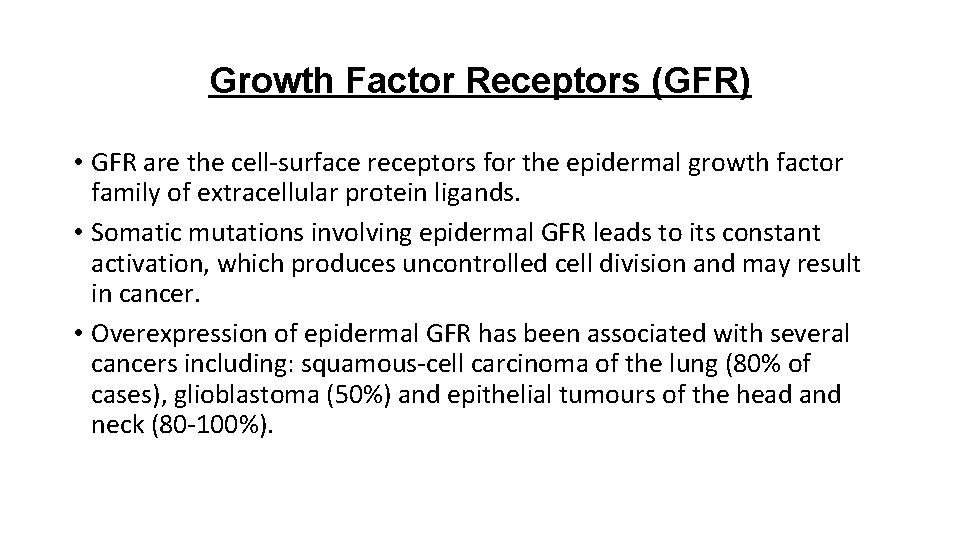 Growth Factor Receptors (GFR) • GFR are the cell-surface receptors for the epidermal growth Growth Factor Receptors (GFR) • GFR are the cell-surface receptors for the epidermal growth