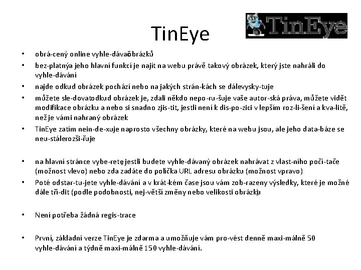 Tin. Eye • • obrá cený online vyhle dávačobrázků bez platnýa jeho hlavní funkcí