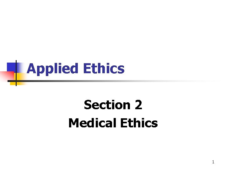 Applied Ethics Section 2 Medical Ethics 1 