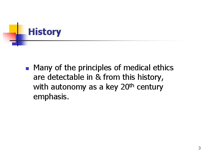 History n Many of the principles of medical ethics are detectable in & from