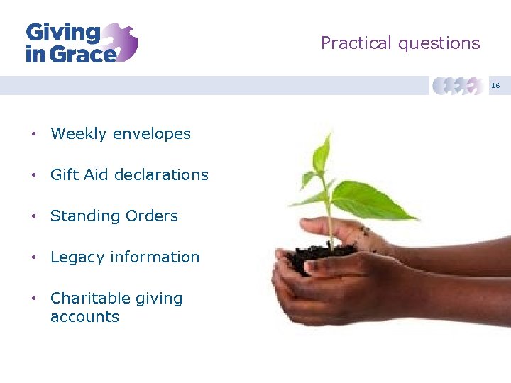 Practical questions 16 • Weekly envelopes • Gift Aid declarations • Standing Orders •