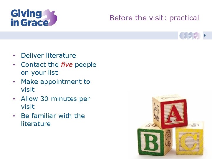 Before the visit: practical 9 • Deliver literature • Contact the five people on