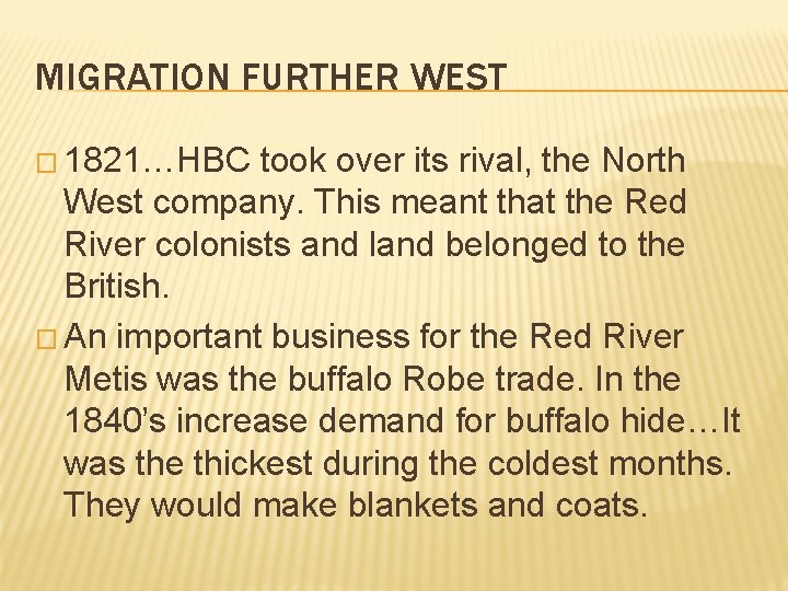 MIGRATION FURTHER WEST � 1821…HBC took over its rival, the North West company. This