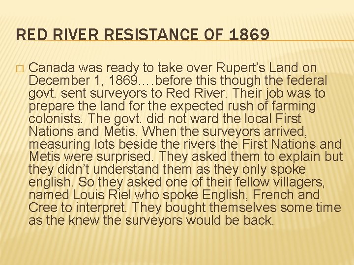 RED RIVER RESISTANCE OF 1869 � Canada was ready to take over Rupert’s Land