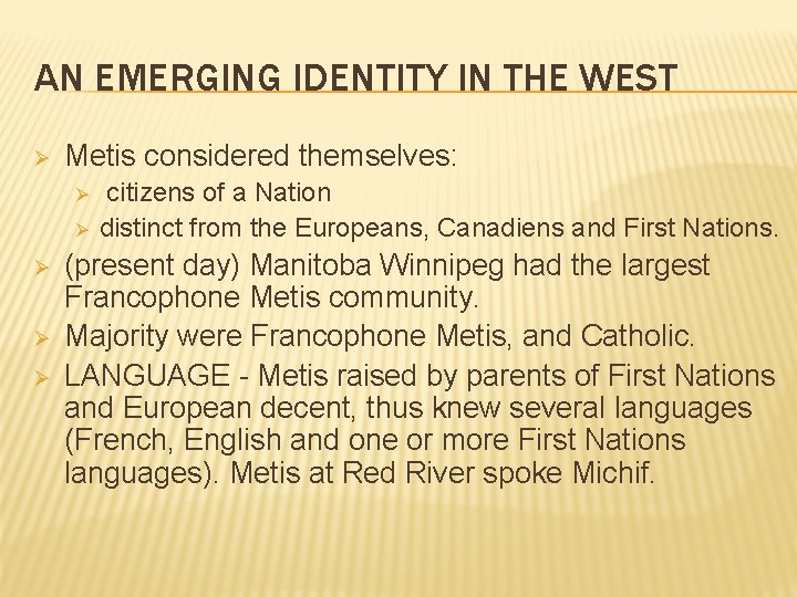 AN EMERGING IDENTITY IN THE WEST Ø Metis considered themselves: Ø Ø Ø citizens
